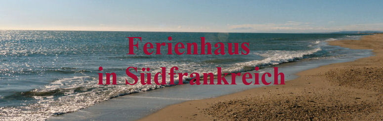 Ferienhaus 
in S�dfrankreich